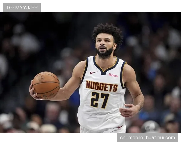 掘金穆雷53分创赛季新高 后场双枪配合破解对手防守策略